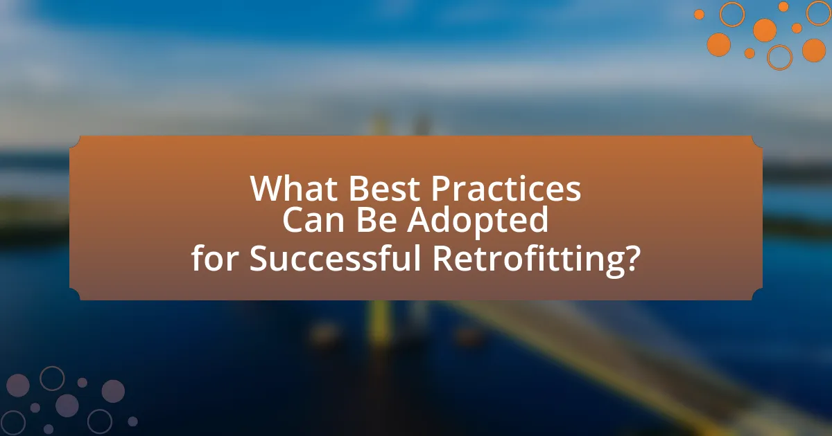 What Best Practices Can Be Adopted for Successful Retrofitting?